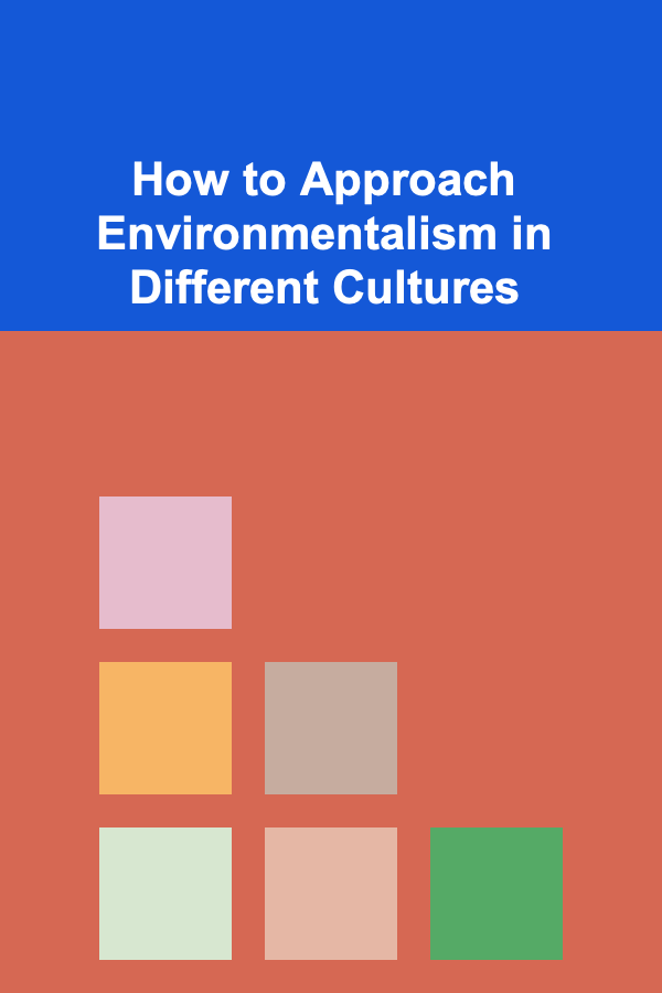How to Approach Environmentalism in Different Cultures