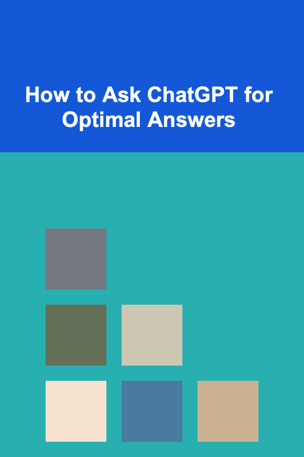 How to Ask ChatGPT for Optimal Answers