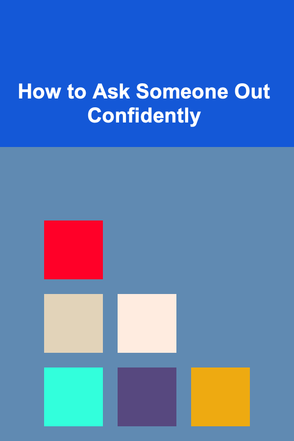 How to Ask Someone Out Confidently