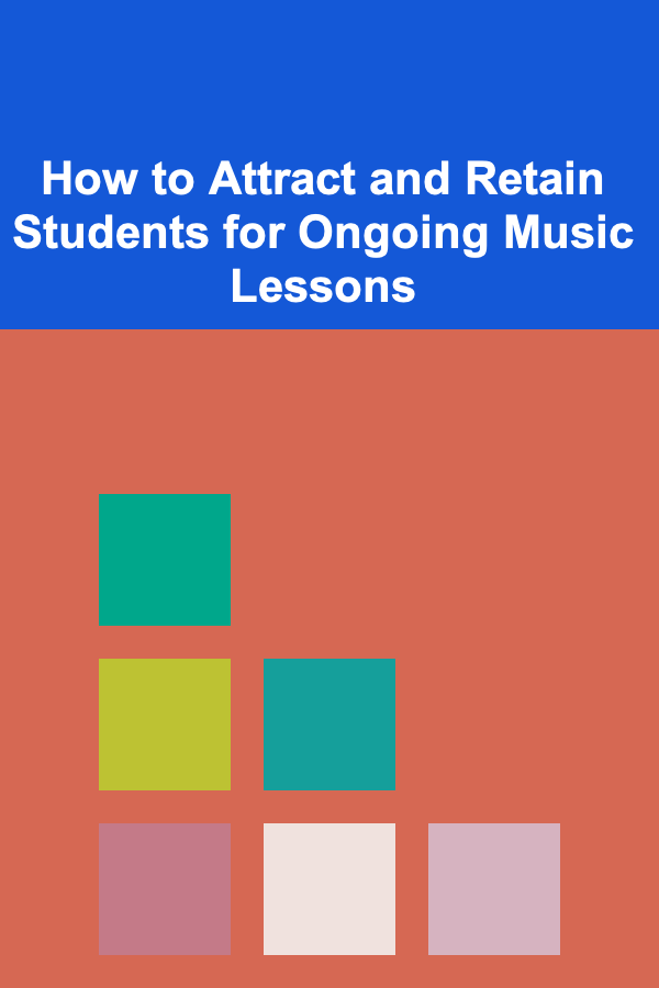 How to Attract and Retain Students for Ongoing Music Lessons