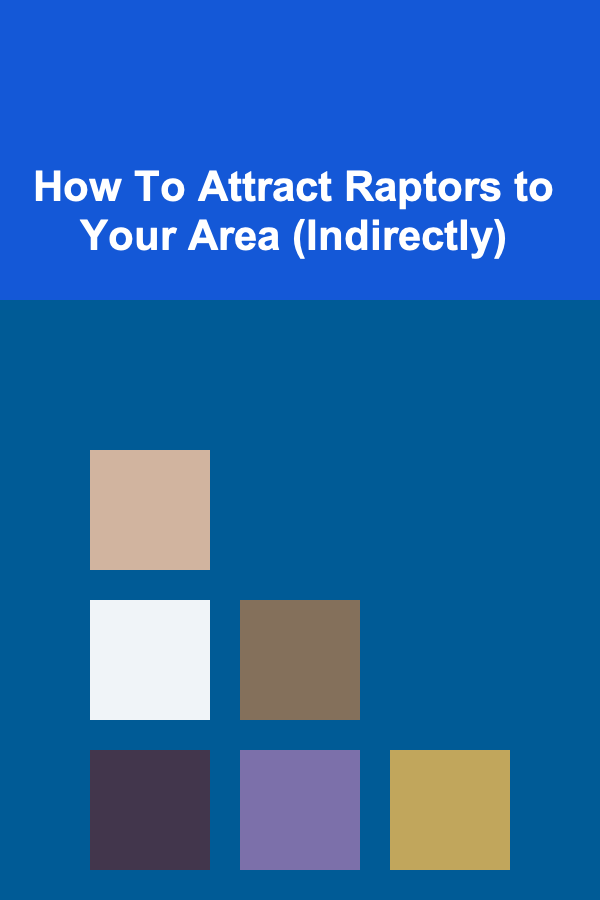 How To Attract Raptors to Your Area (Indirectly)