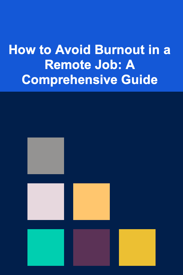 How to Avoid Burnout in a Remote Job: A Comprehensive Guide