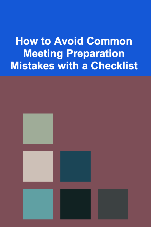 How to Avoid Common Meeting Preparation Mistakes with a Checklist