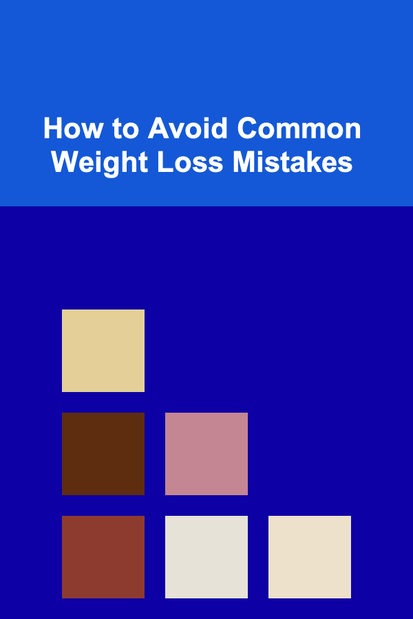 How to Avoid Common Weight Loss Mistakes