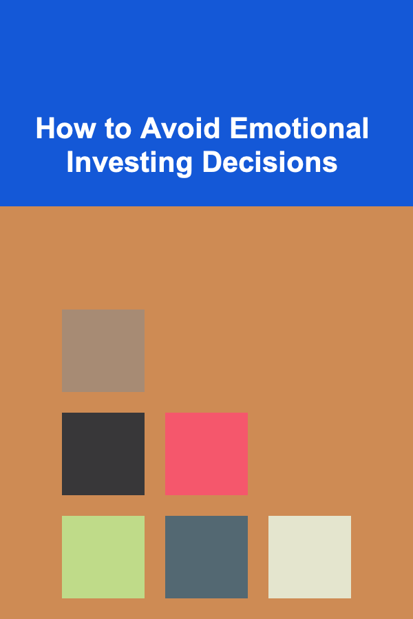 How to Avoid Emotional Investing Decisions