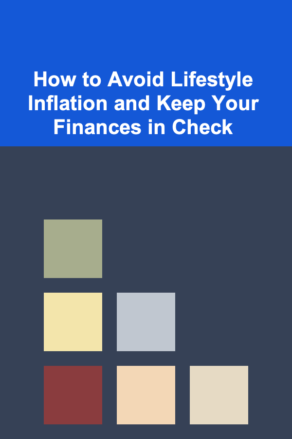 How to Avoid Lifestyle Inflation and Keep Your Finances in Check