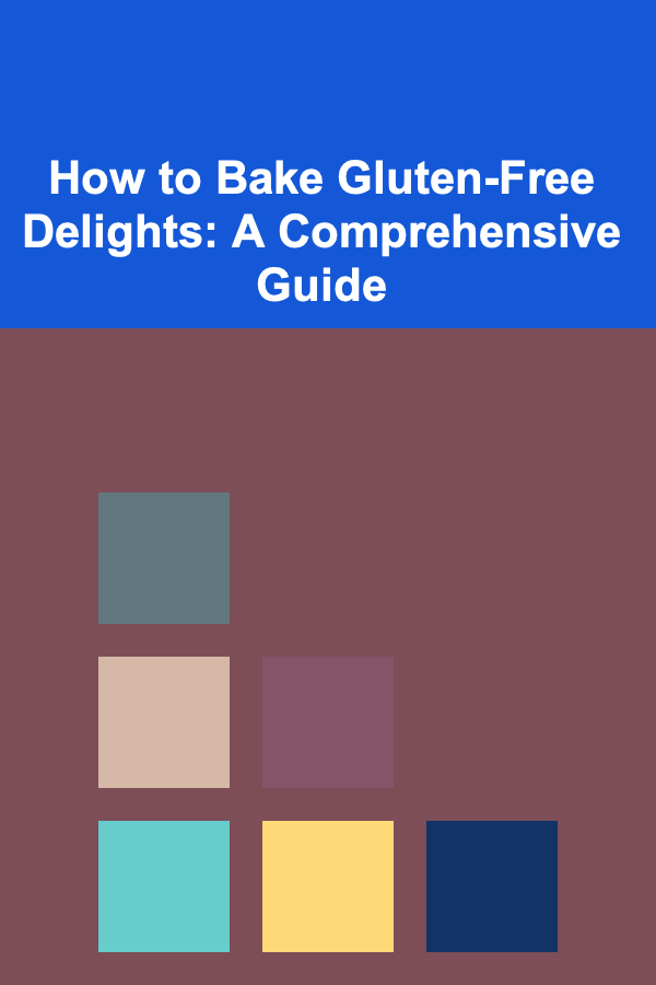 How to Bake Gluten-Free Delights: A Comprehensive Guide