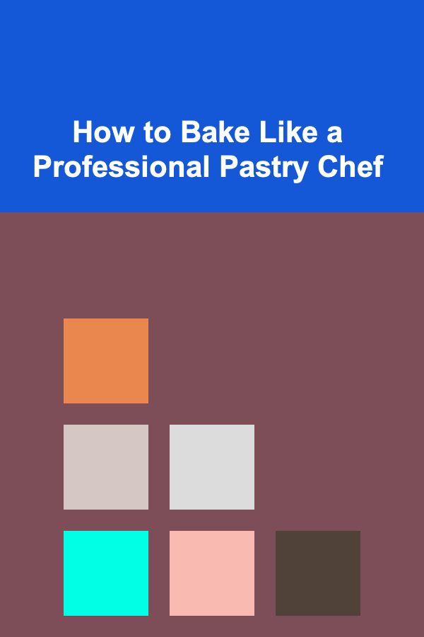 How to Bake Like a Professional Pastry Chef