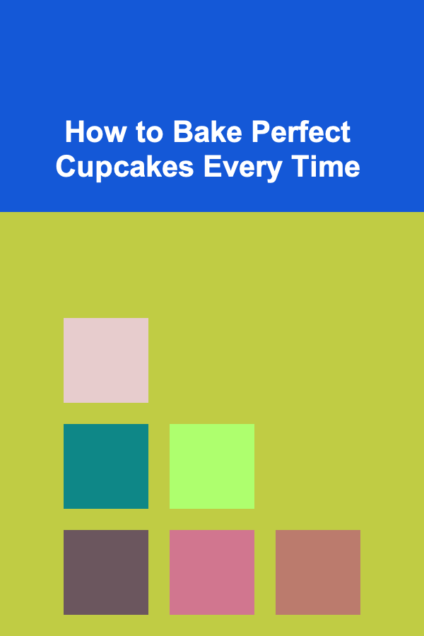 How to Bake Perfect Cupcakes Every Time