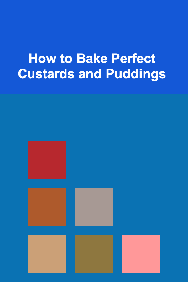 How to Bake Perfect Custards and Puddings