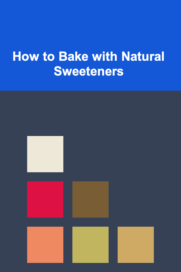 How to Bake with Natural Sweeteners
