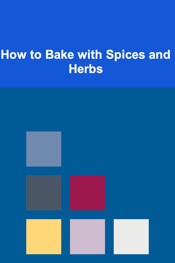 How to Bake with Spices and Herbs