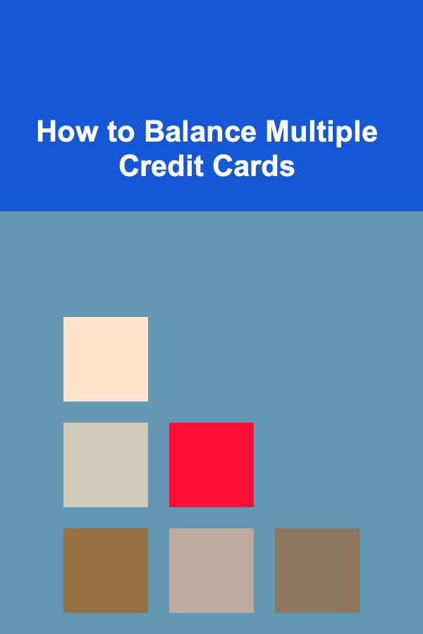 How to Balance Multiple Credit Cards