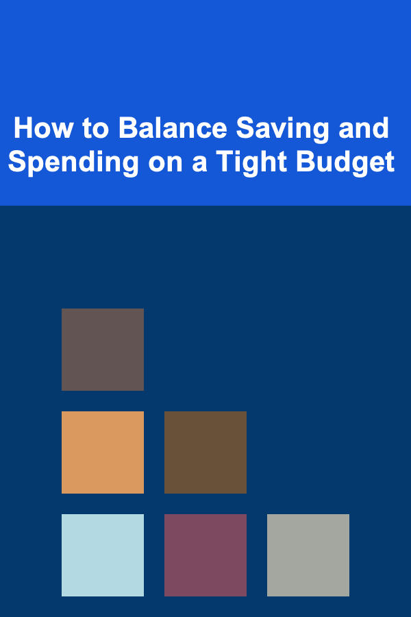 How to Balance Saving and Spending on a Tight Budget
