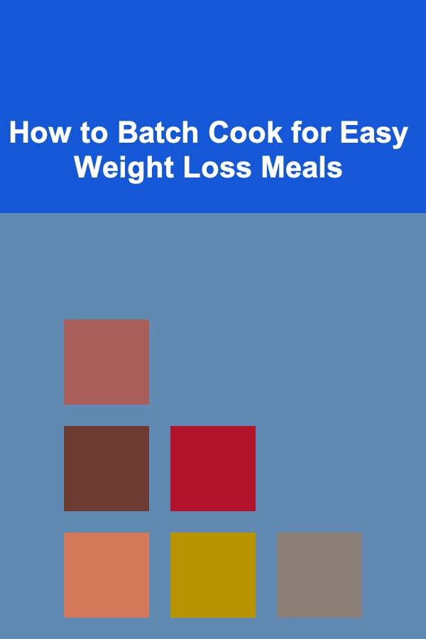 How to Batch Cook for Easy Weight Loss Meals