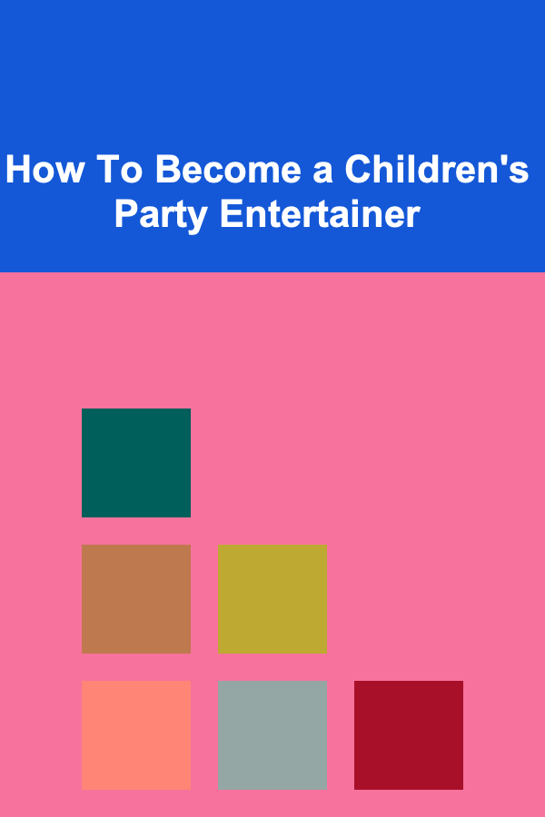 How To Become a Children's Party Entertainer