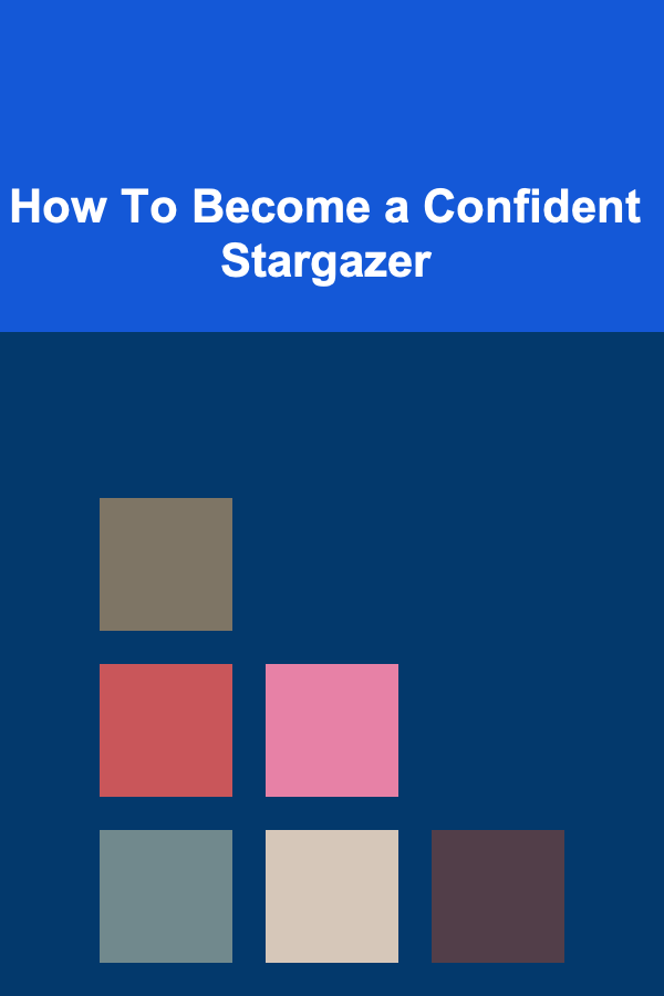 How To Become a Confident Stargazer