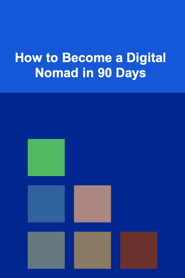 How to Become a Digital Nomad in 90 Days