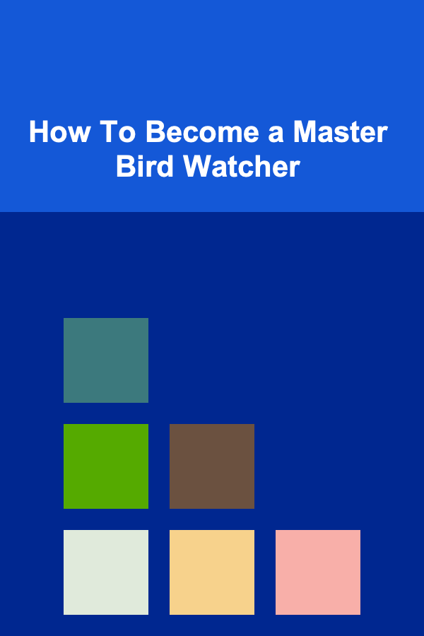 How To Become a Master Bird Watcher