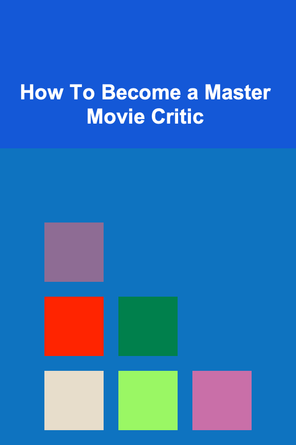 How To Become a Master Movie Critic
