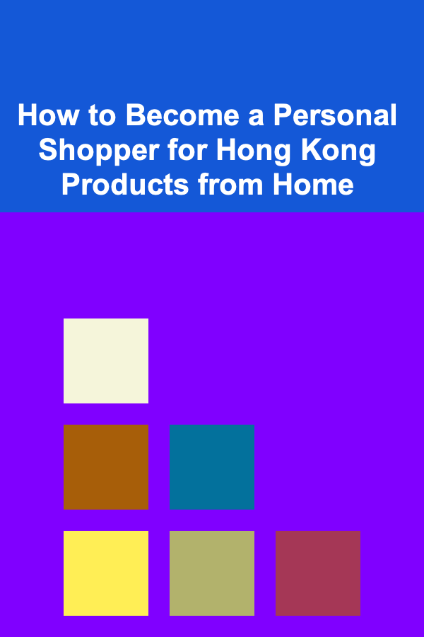 How to Become a Personal Shopper for Hong Kong Products from Home