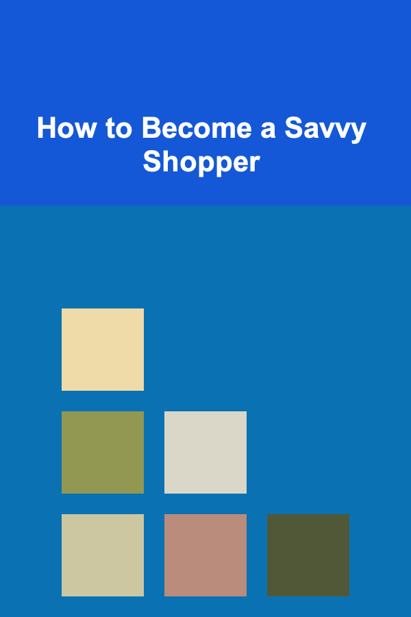 How to Become a Savvy Shopper