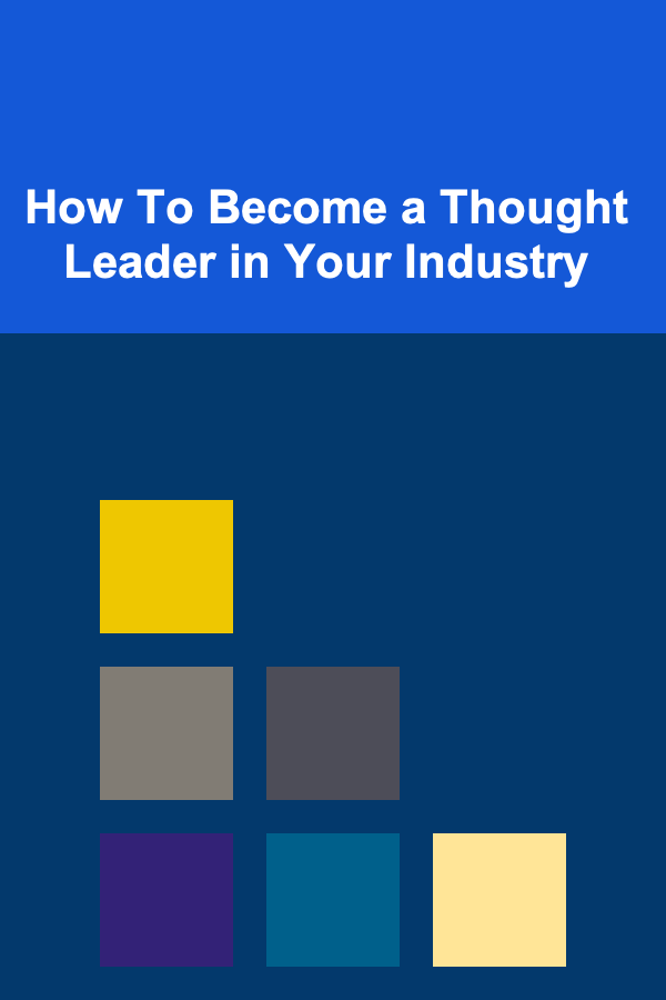 How To Become a Thought Leader in Your Industry