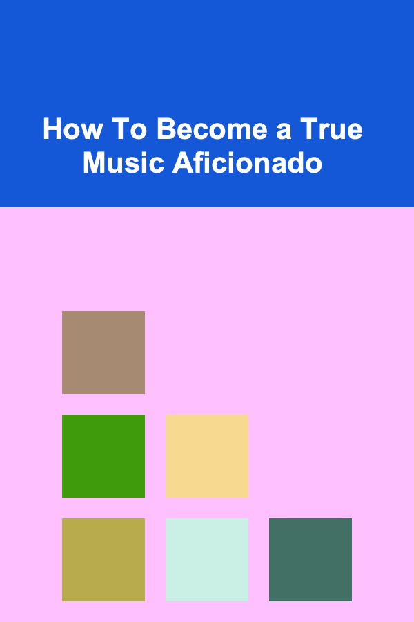 How To Become a True Music Aficionado
