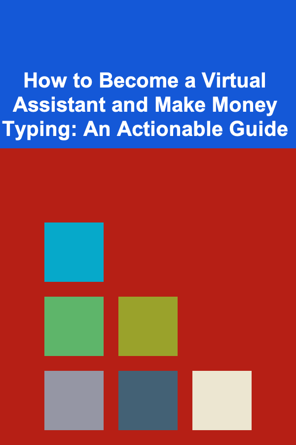 How to Become a Virtual Assistant and Make Money Typing: An Actionable Guide