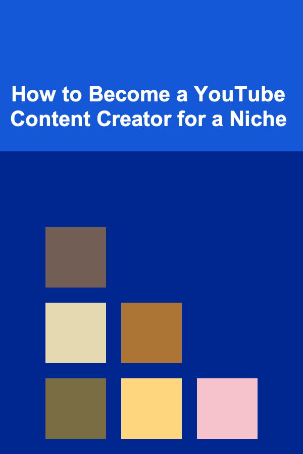 How to Become a YouTube Content Creator for a Niche