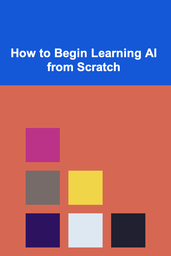 How to Begin Learning AI from Scratch