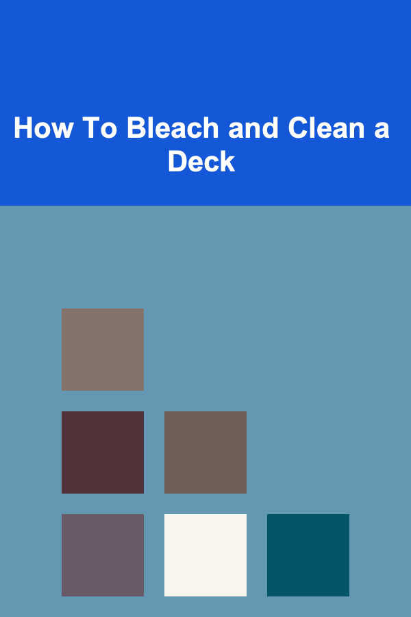 How To Bleach and Clean a Deck