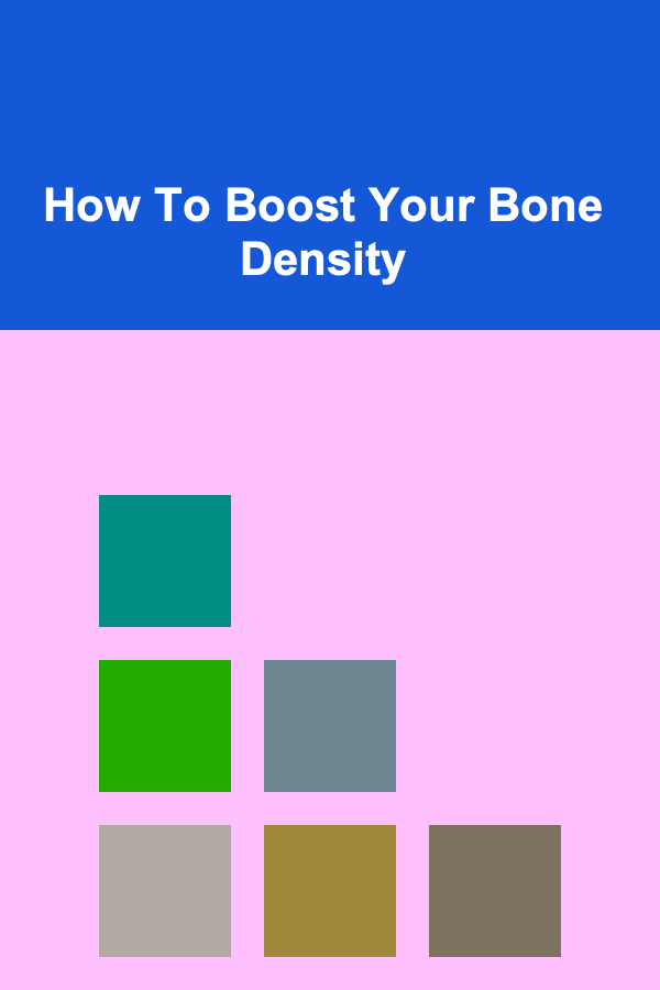 How To Boost Your Bone Density