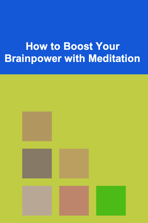 How to Boost Your Brainpower with Meditation