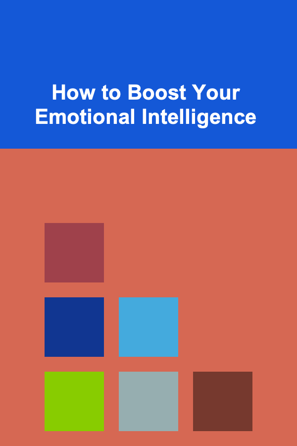 How to Boost Your Emotional Intelligence