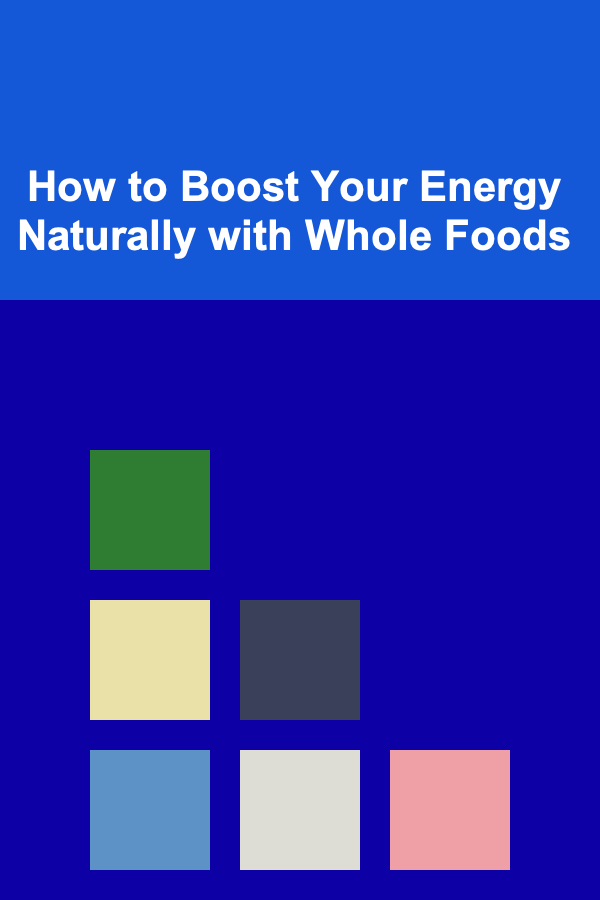 How to Boost Your Energy Naturally with Whole Foods