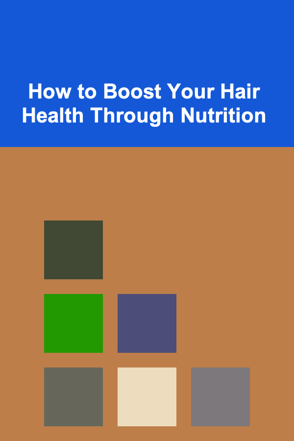 How to Boost Your Hair Health Through Nutrition