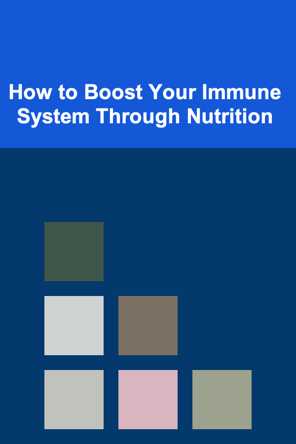 How to Boost Your Immune System Through Nutrition