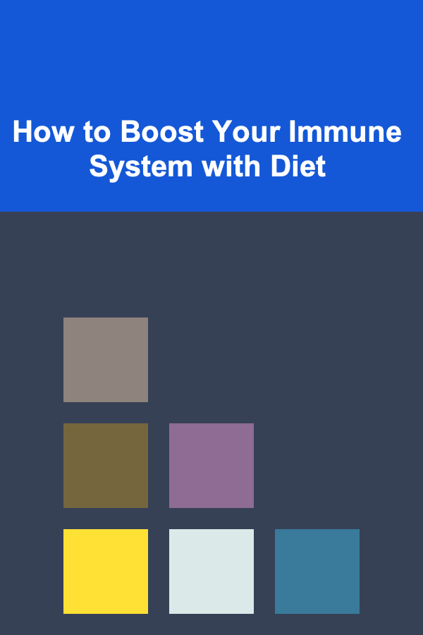 How to Boost Your Immune System with Diet