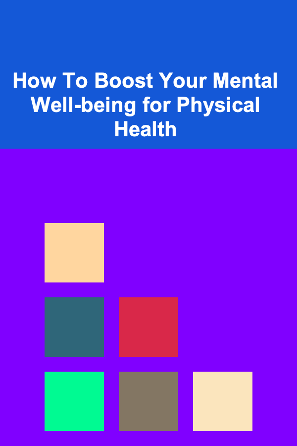 How To Boost Your Mental Well-being for Physical Health