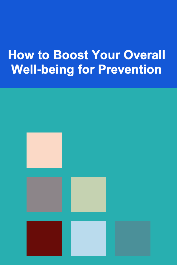 How to Boost Your Overall Well-being for Prevention