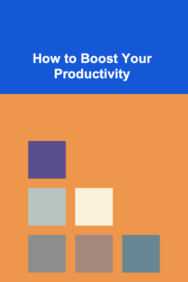 How to Boost Your Productivity
