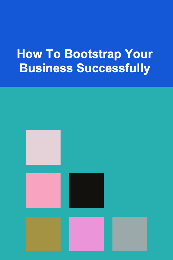 How To Bootstrap Your Business Successfully