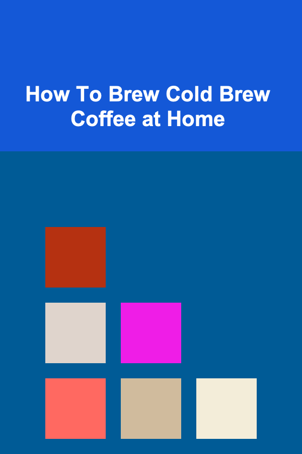 How To Brew Cold Brew Coffee at Home