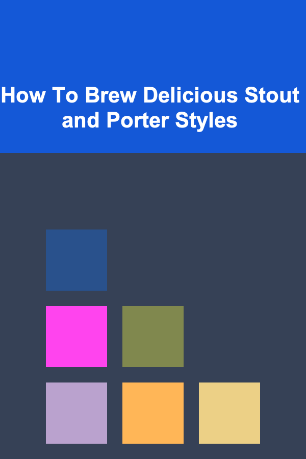 How To Brew Delicious Stout and Porter Styles