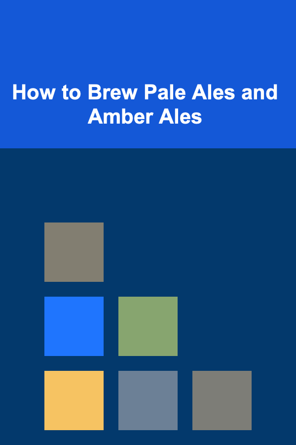 How to Brew Pale Ales and Amber Ales