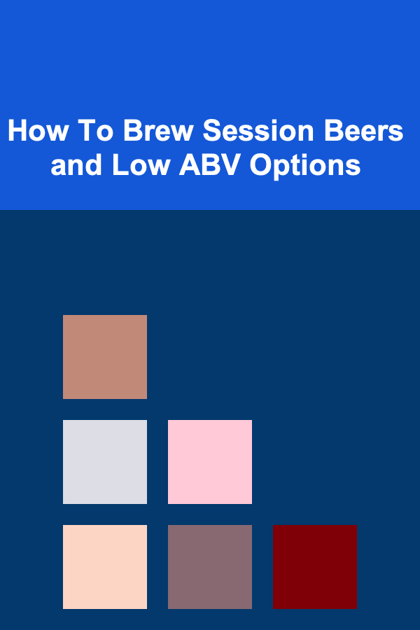 How To Brew Session Beers and Low ABV Options