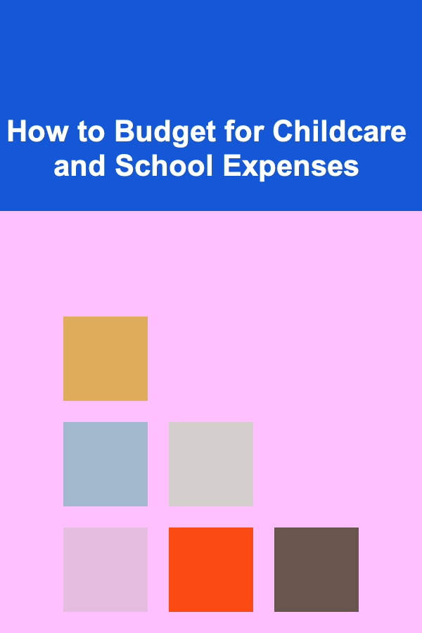 How to Budget for Childcare and School Expenses