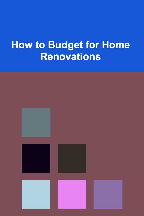 How to Budget for Home Renovations