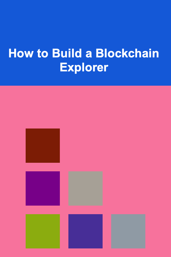 How to Build a Blockchain Explorer